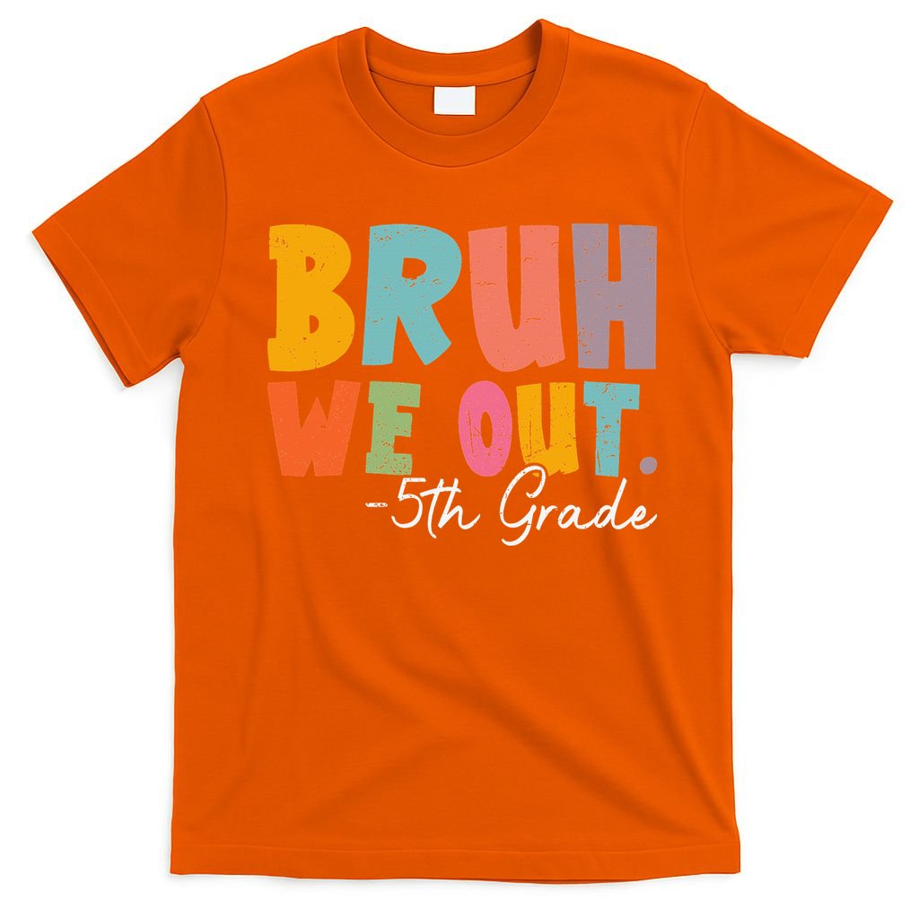 Bruh We Out 5th Grade Last Day Of School Teacher Student T-Shirt