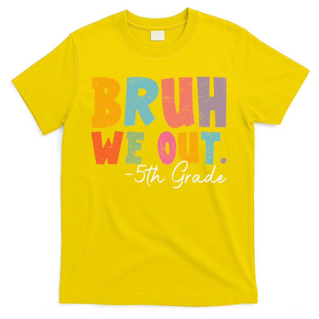Bruh We Out 5th Grade Last Day Of School Teacher Student T-Shirt