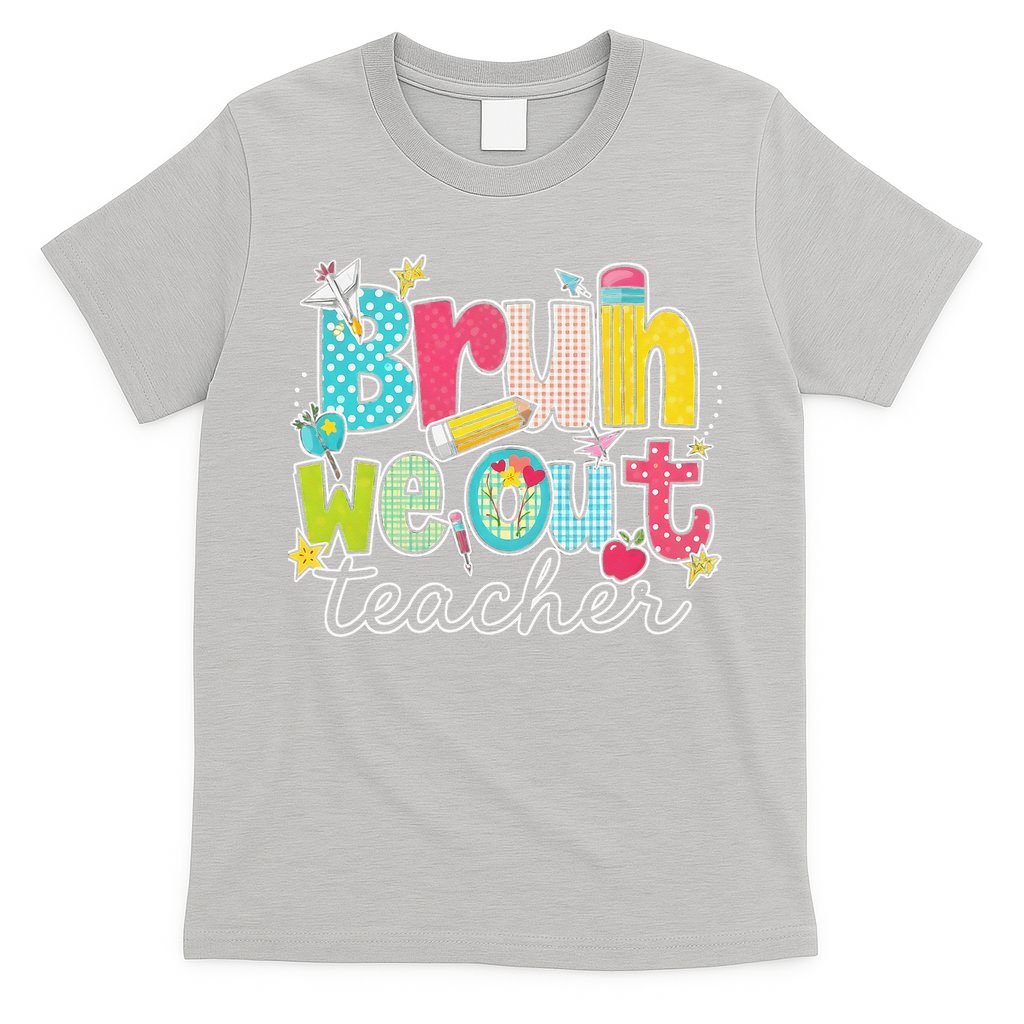Bruh We Out Teachers End Of School Year Teacher Summer T-Shirt