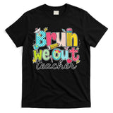 Bruh We Out Teachers End Of School Year Teacher Summer T-Shirt