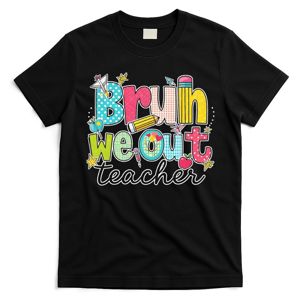 Bruh We Out Teachers End Of School Year Teacher Summer T-Shirt
