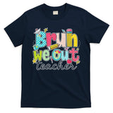 Bruh We Out Teachers End Of School Year Teacher Summer T-Shirt