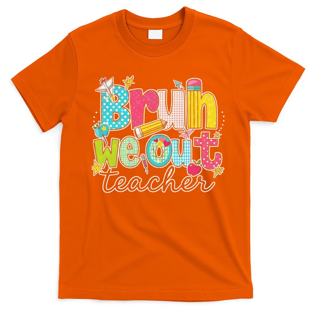 Bruh We Out Teachers End Of School Year Teacher Summer T-Shirt