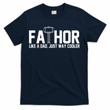 Fathor Like A Dad Just Way Cooler Father's Day T-Shirt