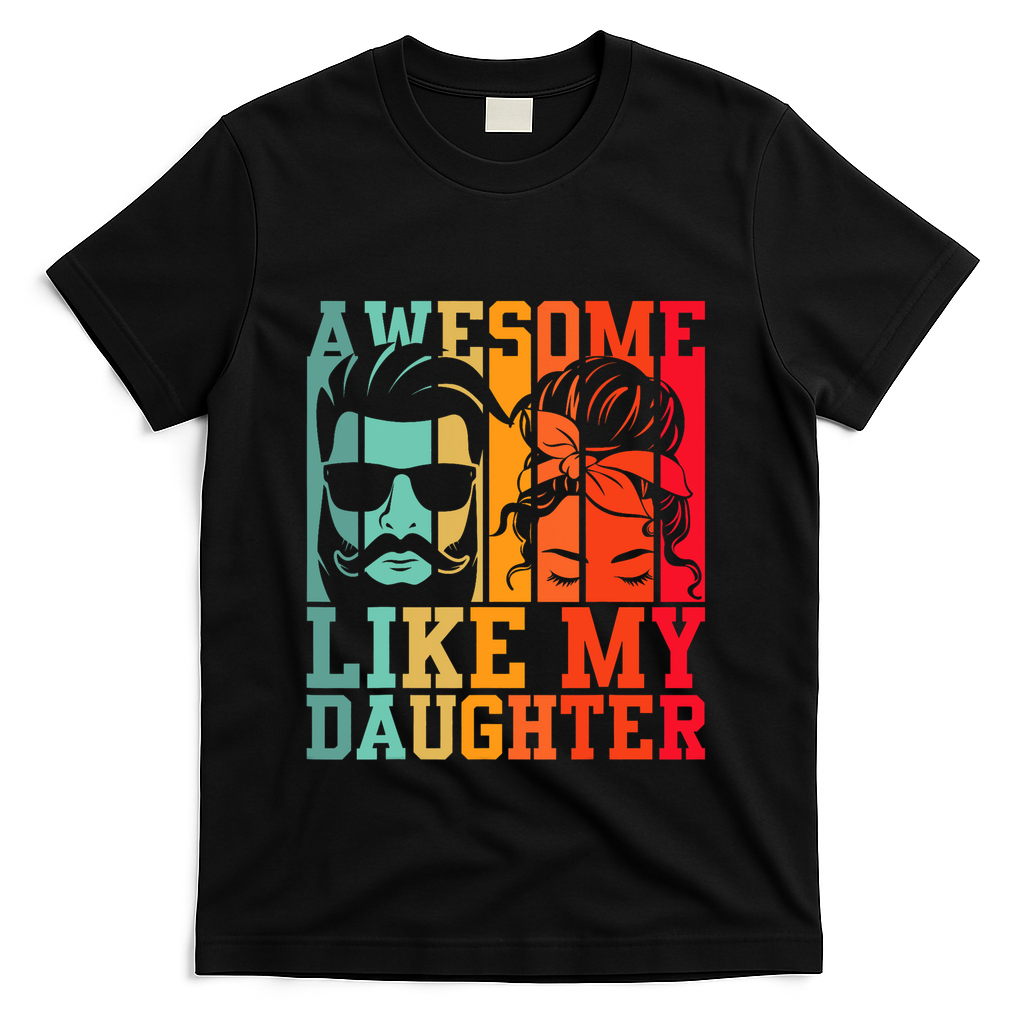 Awesome Like My Daughter Funny Dad And Daughter FatherS Day T-Shirt