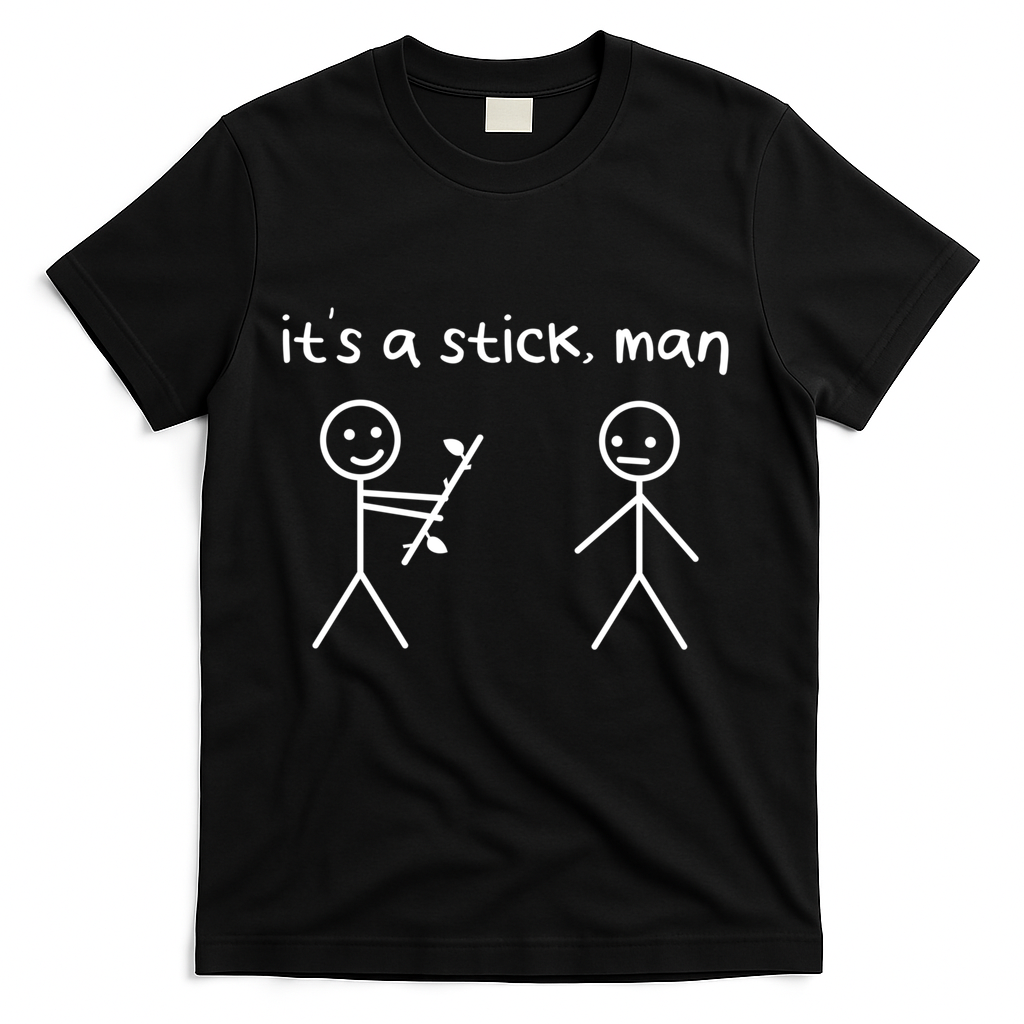 Funny Stick Figures Stick ItS A Stick Sarcastic Gift T-Shirt