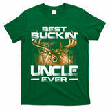 Best Buckin Uncle Ever Deer Hunting Bucking Father Gift T-Shirt