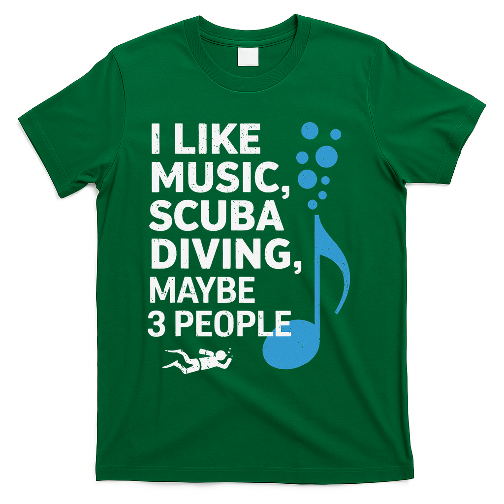 I Like Music Scuba Diving Maybe Three People Dad Fathers T-Shirt
