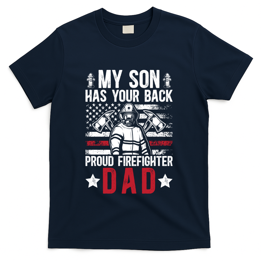 Proud Firefighter Dad Of A Firefighter Father Fire Dad Meaningful Gift T-Shirt