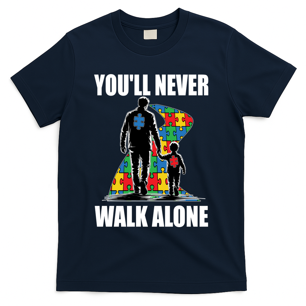You'll Never Walk Alone Autism Awareness Dad T-Shirt