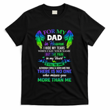 For My Dad In Heaven Touching Tribute For Passed Away Father Gift T-Shirt