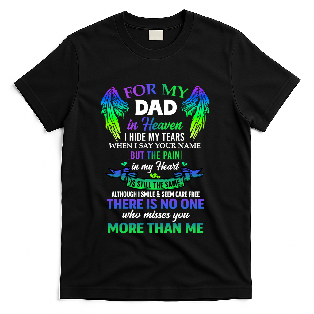 For My Dad In Heaven Touching Tribute For Passed Away Father Gift T-Shirt