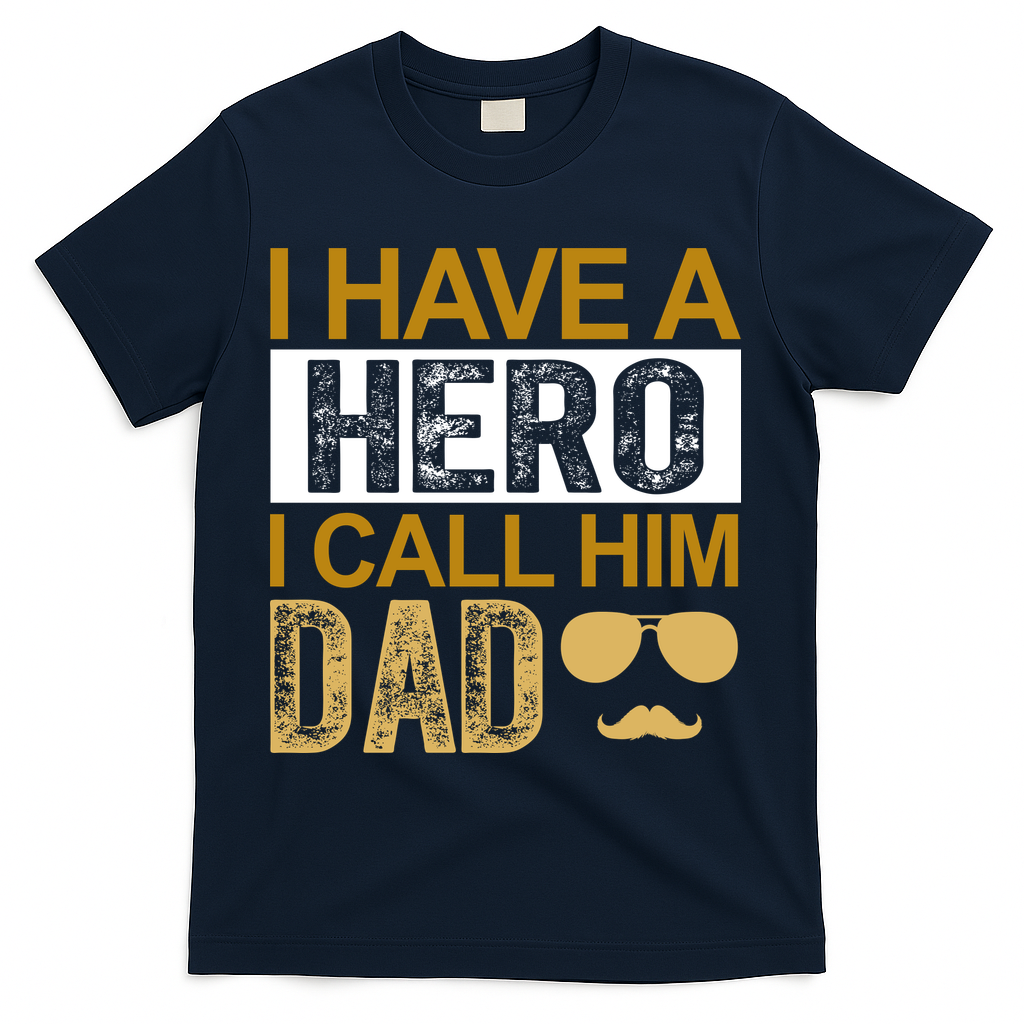 I Have A Hero I Call Him Dad Fathers Day T-Shirt