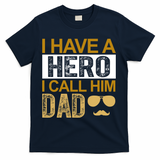 I Have A Hero I Call Him Dad Fathers Day T-Shirt