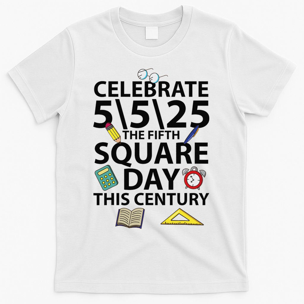Celebrate 5525  The Fifth Square Root Day This Century T-Shirt