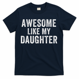 Awesome Like My Daughter Funny Father’s Day Humor Proud Dad T-Shirt