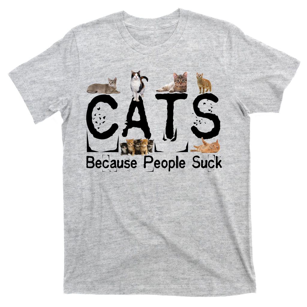 Cats Because People Suck T-Shirt