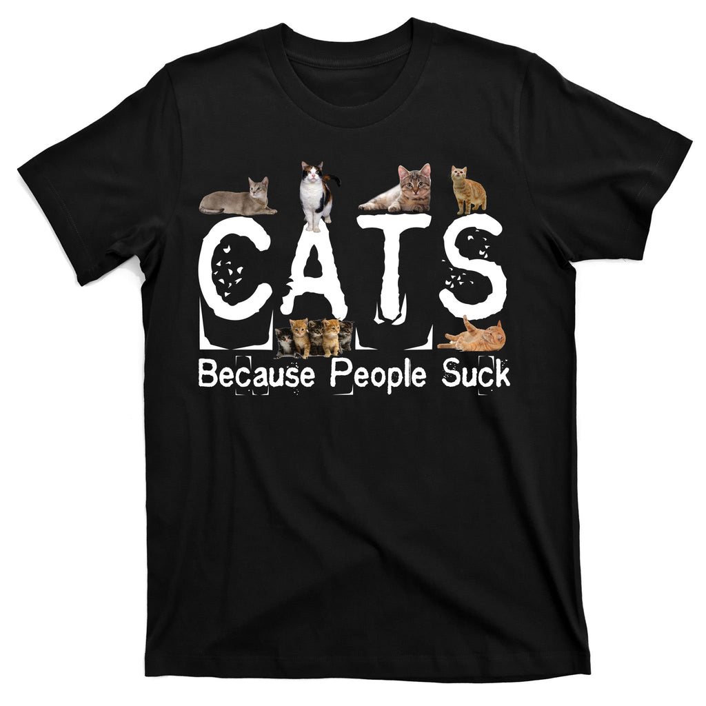 Cats Because People Suck T-Shirt