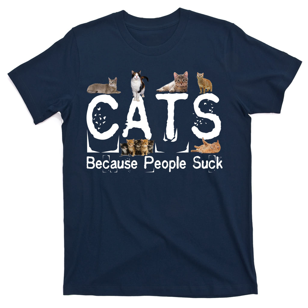Cats Because People Suck T-Shirt