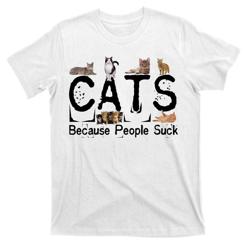 Cats Because People Suck T-Shirt