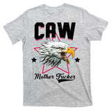 Caw Mother Fucker T-Shirt