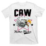 Caw Mother Fucker T-Shirt