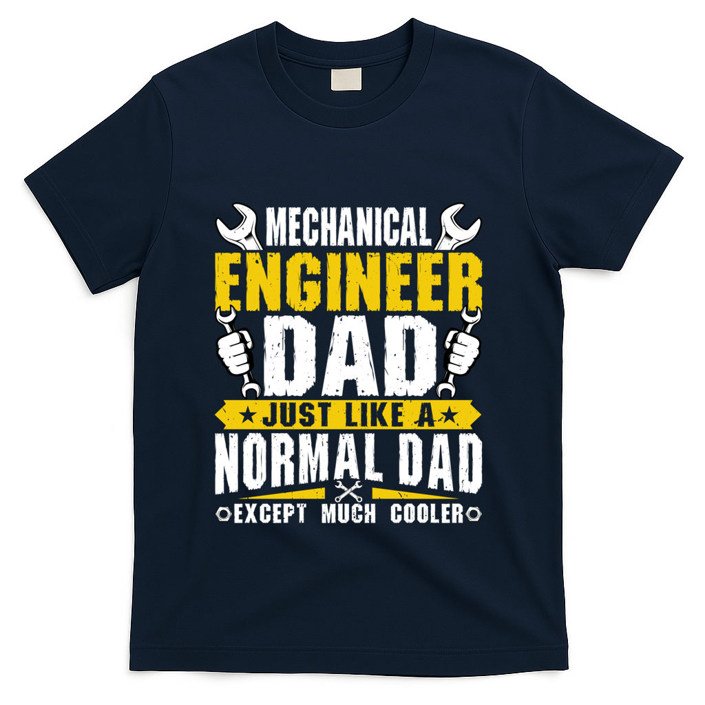 Mechanical Engineering Engineer Dad Just Like A Normal Dad Cool Gift T-Shirt