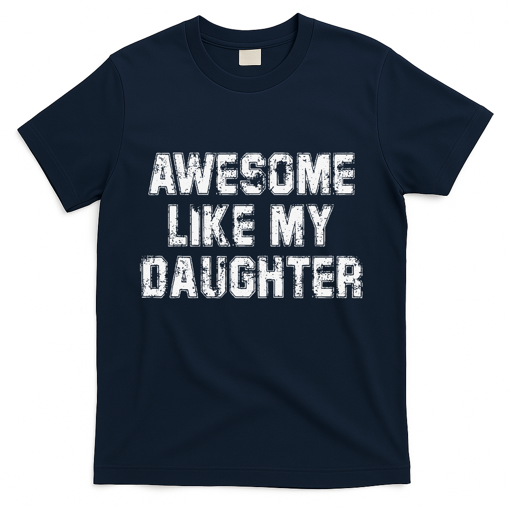 Awesome Like My Daughter As Awesome As My Daughter T-Shirt
