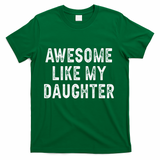 Awesome Like My Daughter Fathers Day Dad Gifts From Daughter T-Shirt