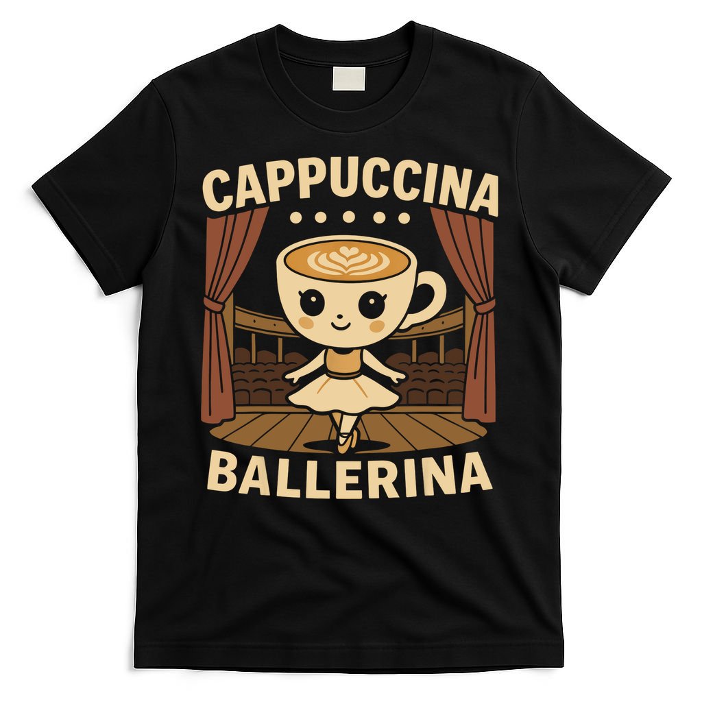 Cappuccina Ballerina Cappuccino Ballerina  T-Shirt