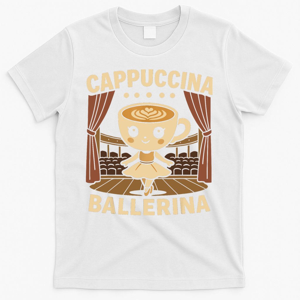 Cappuccina Ballerina Cappuccino Ballerina  T-Shirt