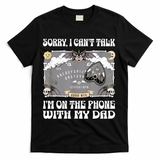 Sorry I CanT Talk IM On The Phone With My Dad Ouija Board T-Shirt