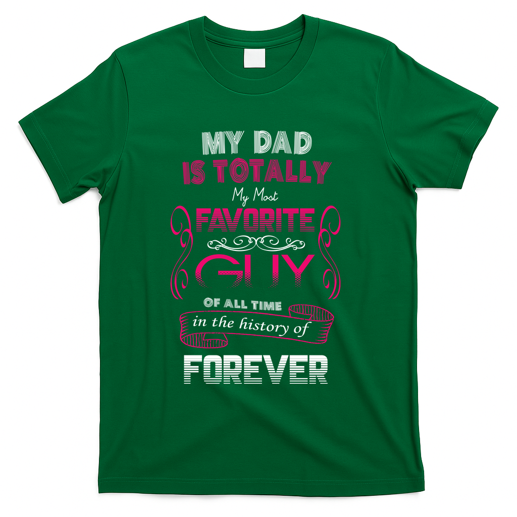 My Dad Is My Favorite Forever T-Shirt