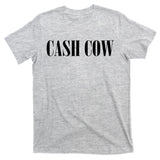 Cash Cow T-Shirt