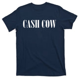 Cash Cow T-Shirt