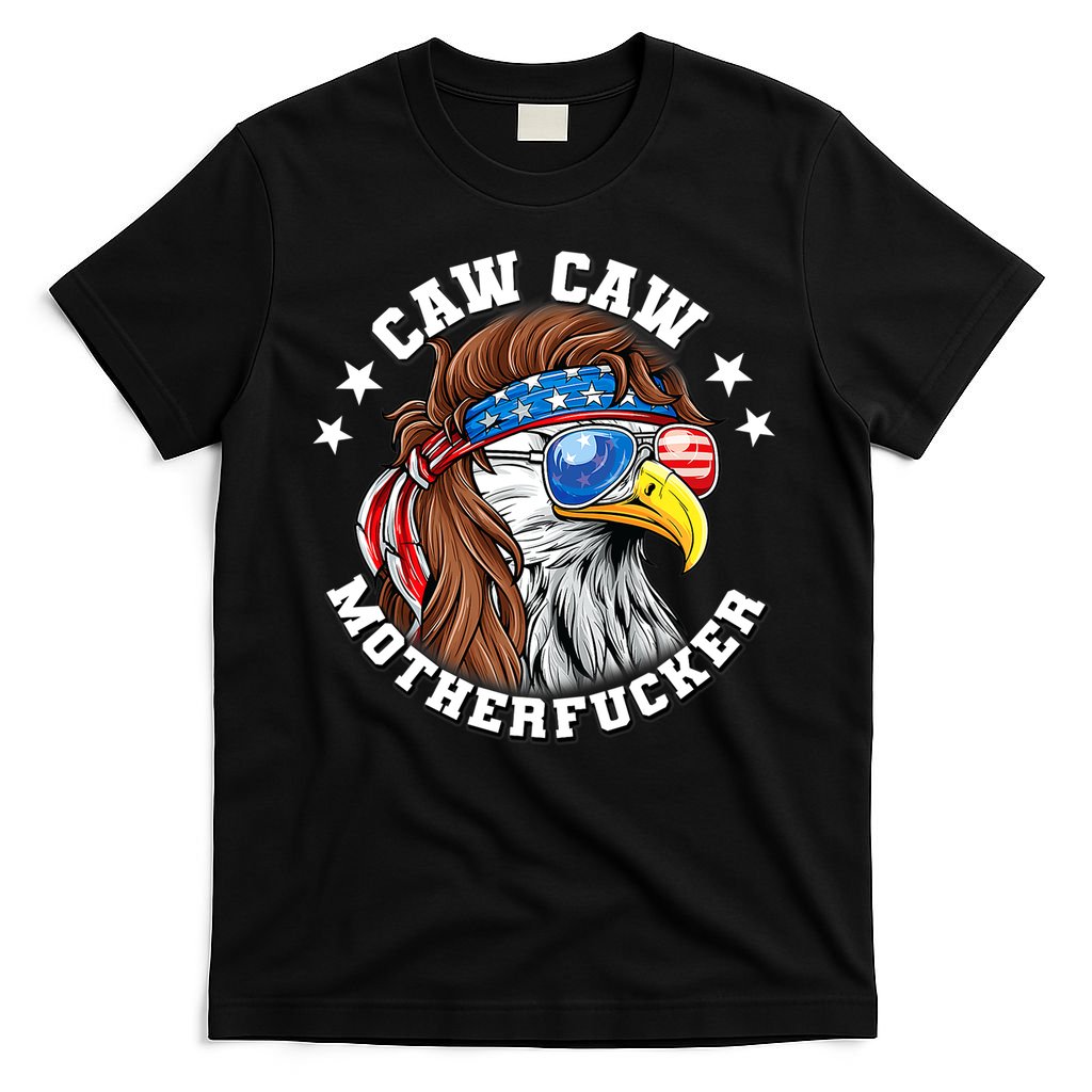 Caw Caw Motherfucker! Eagle Mullet 4th Of July Patriotic Design T-Shirt