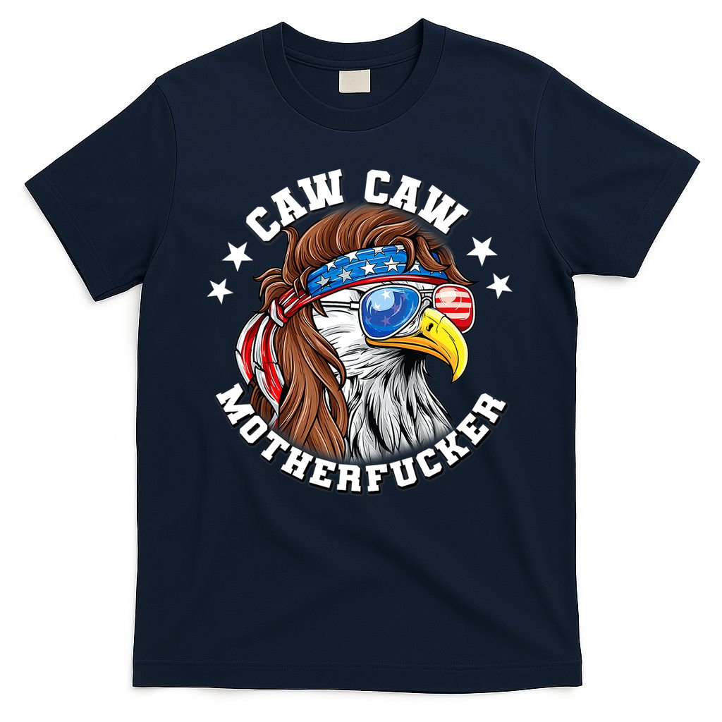 Caw Caw Motherfucker! Eagle Mullet 4th Of July Patriotic Design T-Shirt
