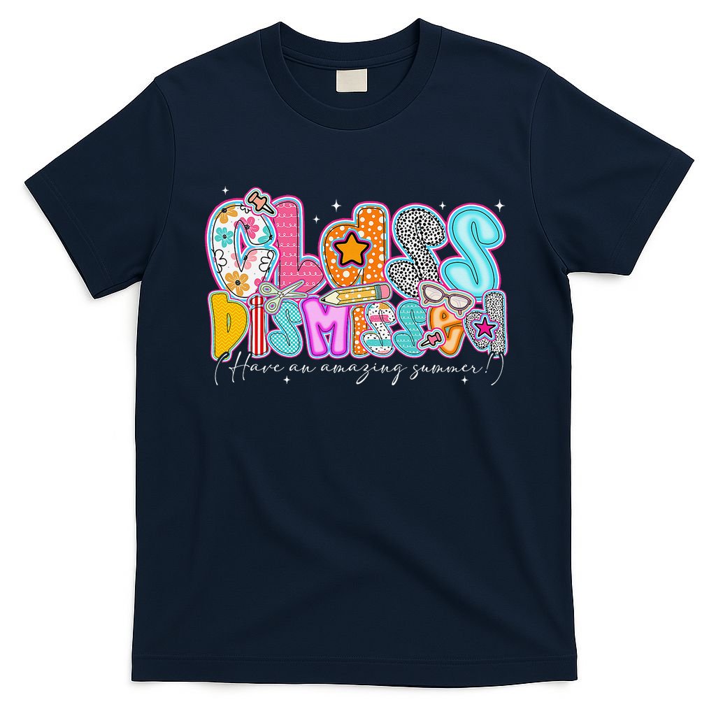 Class Dismissed Have An Amazing Summer Last Day Of School T-Shirt