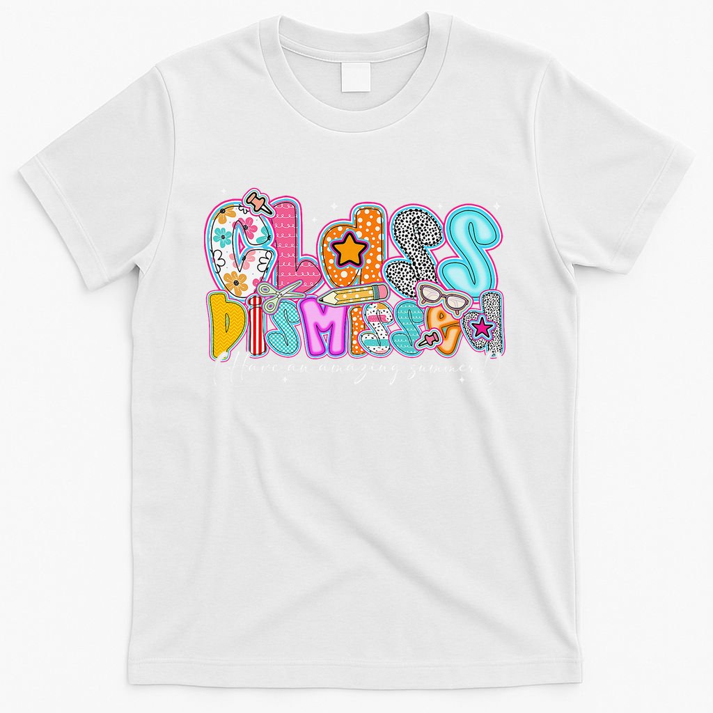 Class Dismissed Have An Amazing Summer Last Day Of School T-Shirt