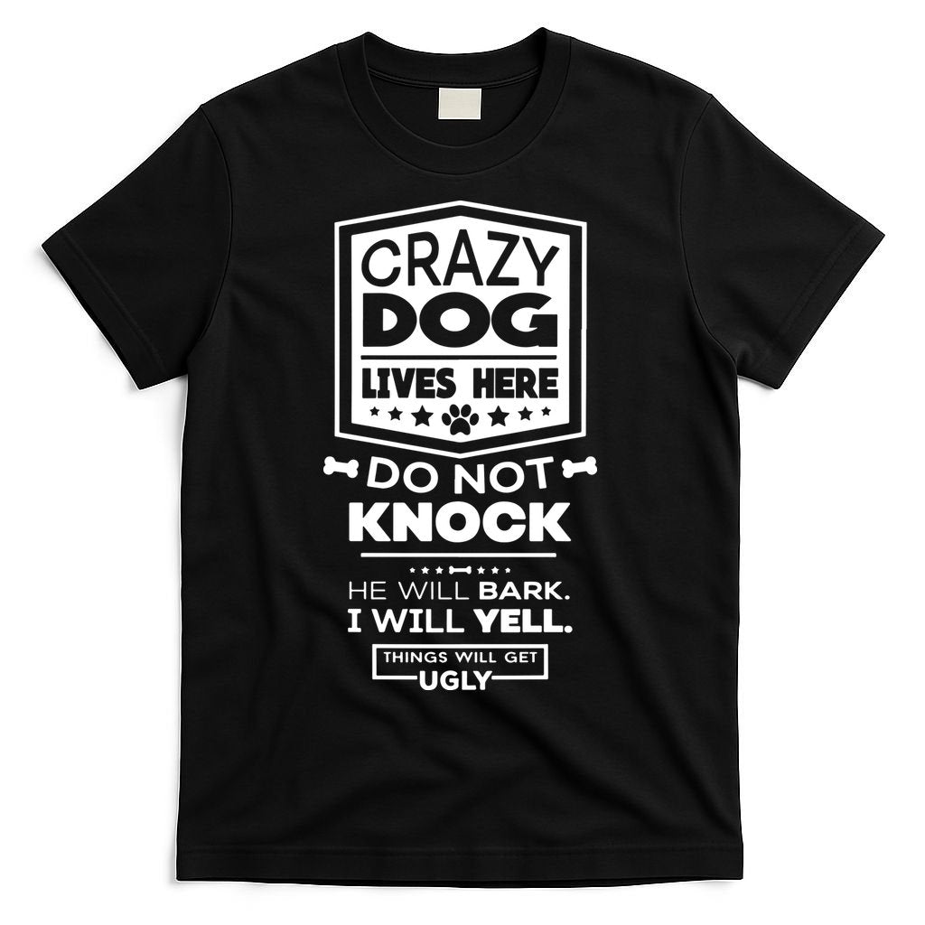 Crazy Dog Lives Here Do Not Knock Funny T-Shirt