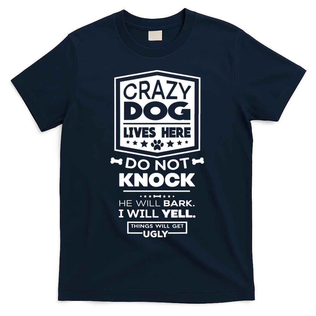 Crazy Dog Lives Here Do Not Knock Funny T-Shirt