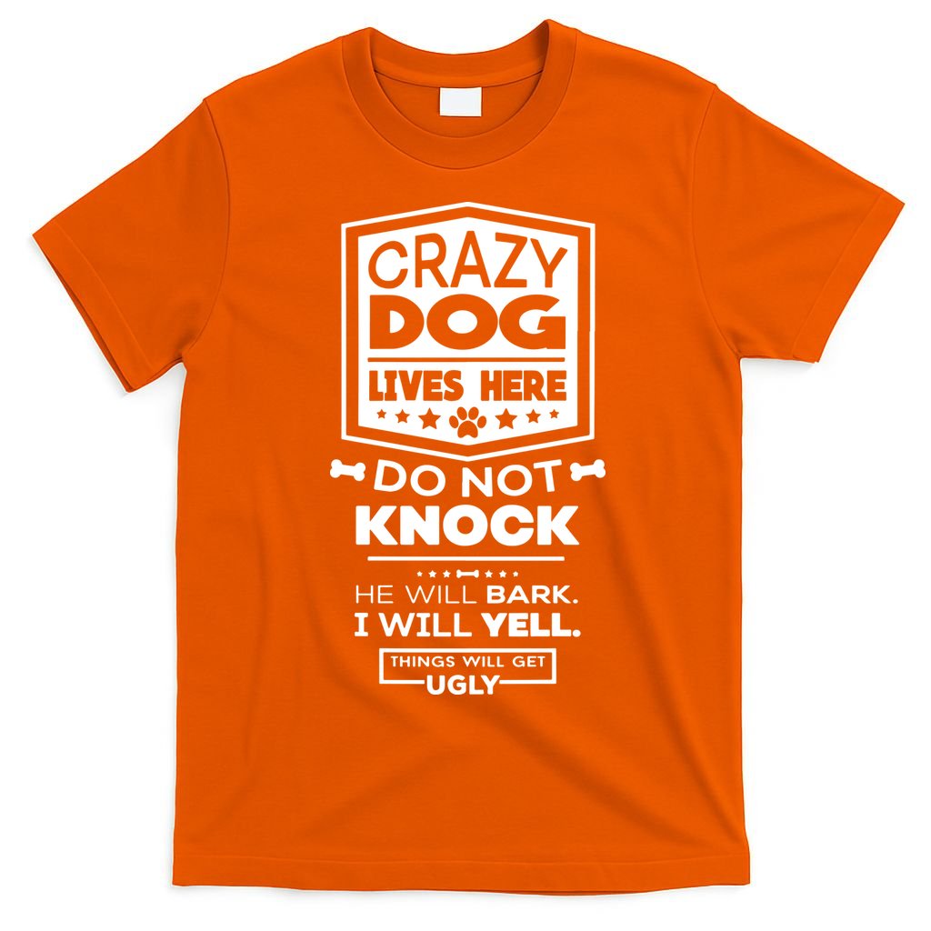 Crazy Dog Lives Here Do Not Knock Funny T-Shirt