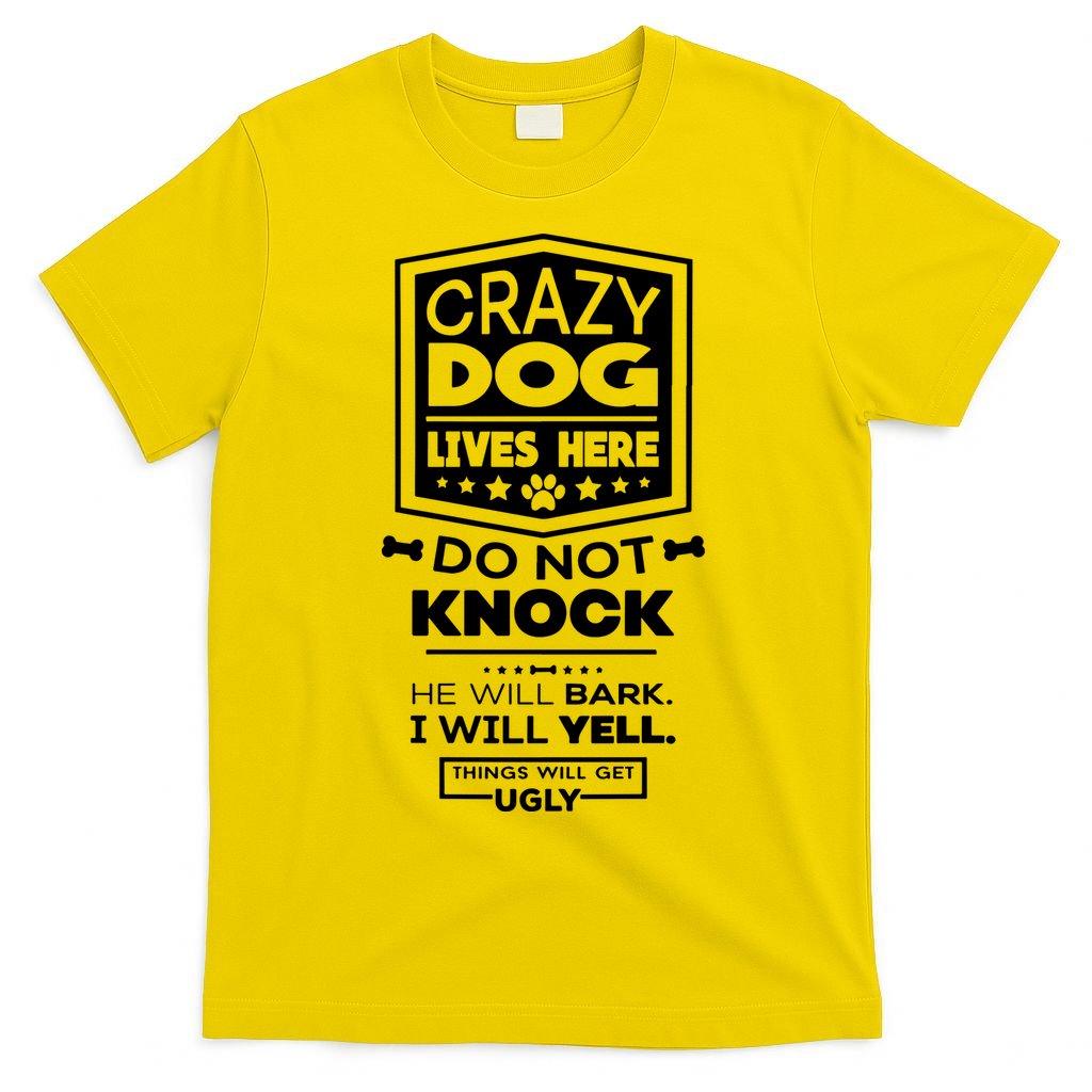 Crazy Dog Lives Here Do Not Knock Funny T-Shirt