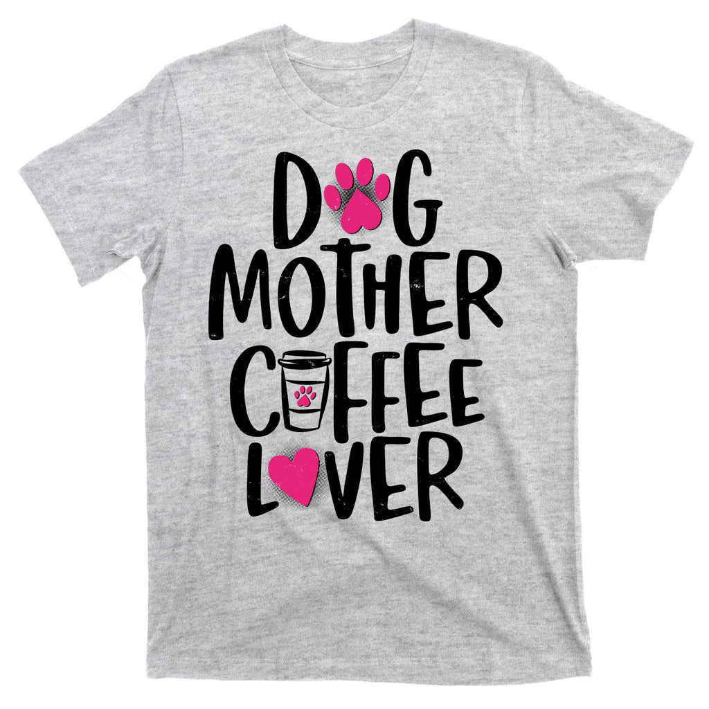 Cute Dog Mother Coffee Lover T-Shirt