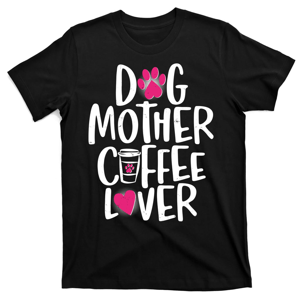 Cute Dog Mother Coffee Lover T-Shirt