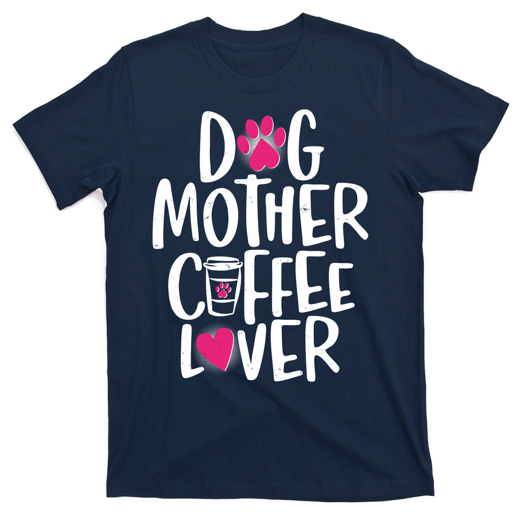 Cute Dog Mother Coffee Lover T-Shirt