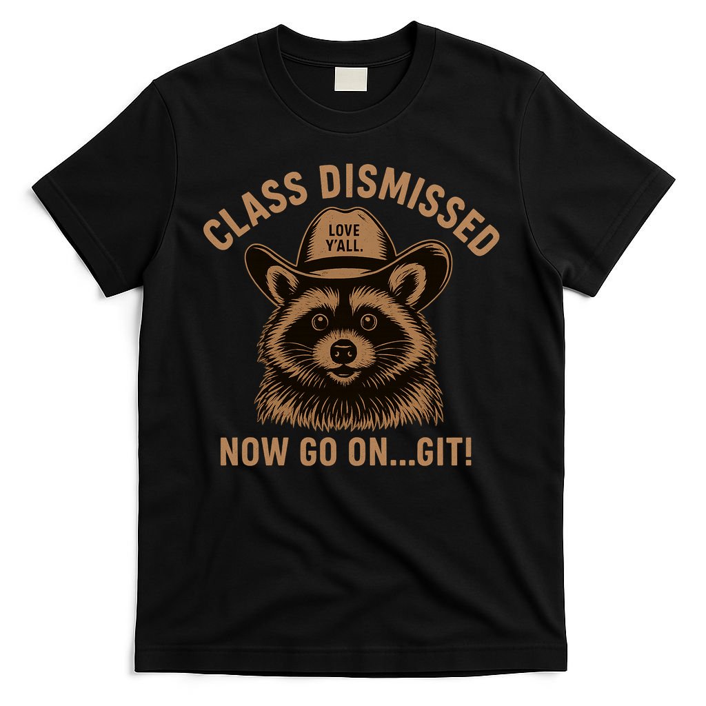Class Dismissed Now Go On Git Last Day Of School Raccoon T-Shirt