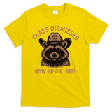 Class Dismissed Now Go On Git Last Day Of School Raccoon T-Shirt