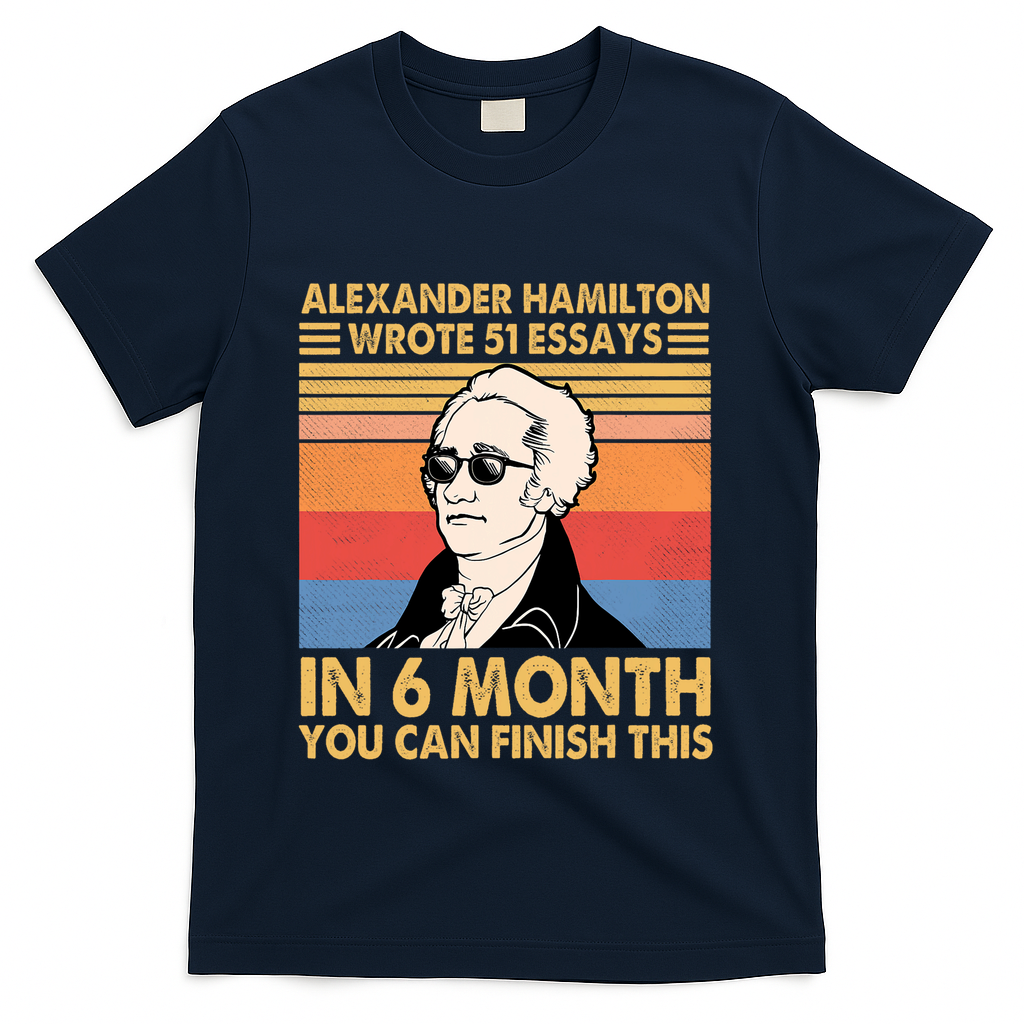 Retro Alexander Hamilton Wrote 51 Essays In 6 Months T-Shirt