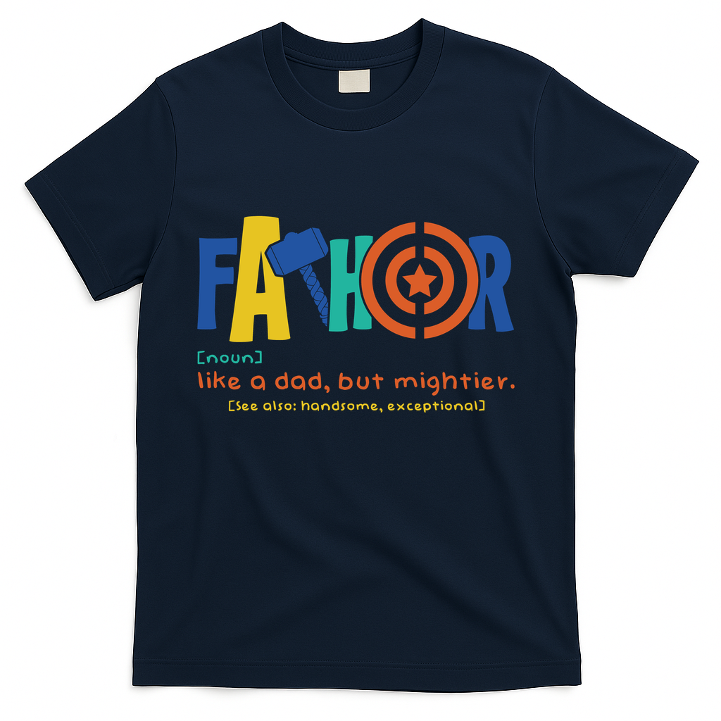 Fathor Like A Dad But Mightier T-Shirt